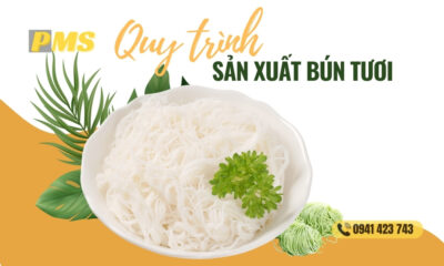 Quy trình sản xuất bún tươi đạt chuẩn