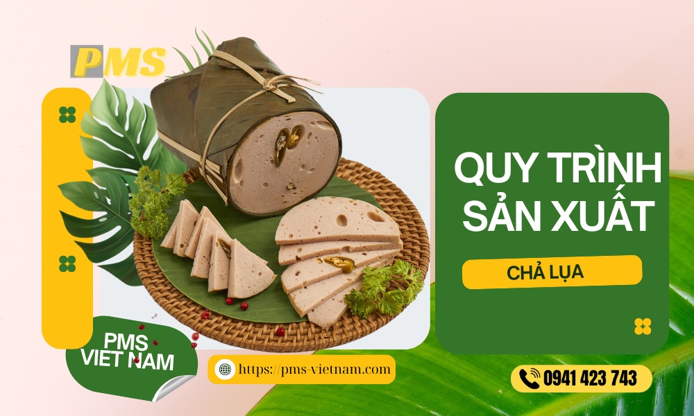 Quy trình sản xuất chả lụa 