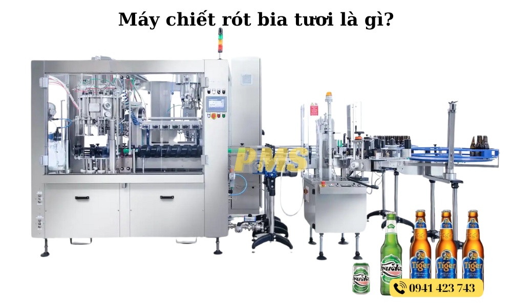 Máy chiết rót bia tươi là gì?